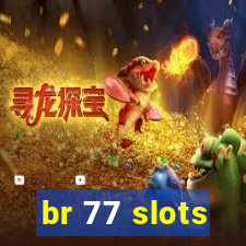 br 77 slots